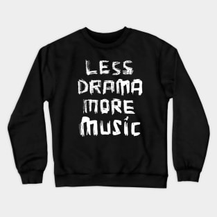 Less Drama More Music Crewneck Sweatshirt